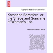 Step Kitap Katharine Beresford: Or The Shade And Sunshine Of Woman's Life.