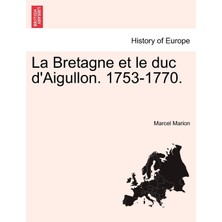 Step Kitap La Bretagne Et Le Duc D'aigullon. 1753-1770.