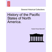 Step Kitap History Of The Pacific States Of North America.