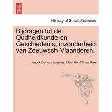 Step Kitap Bijdragen Tot De Oudheidkunde En Geschiedenis, Inzonderheid Van Zeeuwsch-Vlaanderen. Eerste Deel