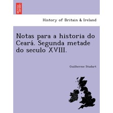 Step Kitap Notas Para A Historia Do Ceará. Segunda Metade Do Seculo Xvııı.