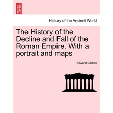 Step Kitap The History Of The Decline And Fall Of The Roman Empire. With A Portrait And Maps. Vol. I. A New Edition.