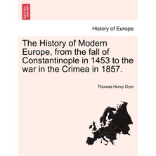 Step Kitap The History Of Modern Europe, From The Fall Of Constantinople In 1453 To The War In The Crimea In 1857.