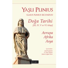 Doğu Batı Yayınları Doğa Tarihi (Iıı, Iv, V ve Vı. Kitap) Avrupa, Afrika, Asya - Yaşlı Plinius