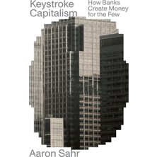 Pandora Kitabevi Keystroke Capitalism : How Banks Create Money For The Few-Aaron Sahr