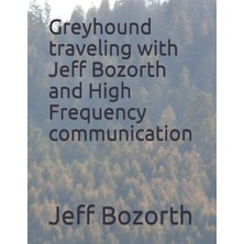 Zemira Independently Published Greyhound Traveling With Jeff Bozorth And High Frequency Communication