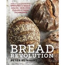 Str Store Bread Revolution: World-Class Baking With Sprouted And Whole Grains, Heirloom Flours, And Fresh Techniques