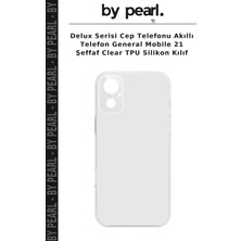Delux Serisi Cep Telefonu Akıllı Telefon General Mobile 21 Şeffaf Clear Tpu Silikon Kılıf