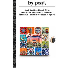 Özel Üretim Görsel Obje Hediyelik Eşya Ofis Aksesuarı Istanbul Temalı Polyester Magnet