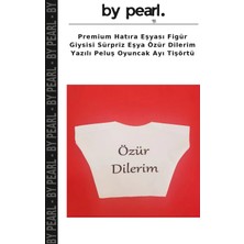 Premium Hatıra Eşyası Figür Giysisi Sürpriz Eşya Özür Dilerim Yazılı Peluş Oyuncak Ayı Tişörtü