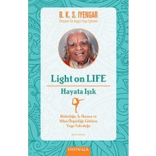 Universal Light On Life - Hayata Işık: Bütünlüğe Iç Huzura ve Nihai Özgürlüğe Götüren Yoga Yolculuğu