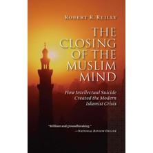 Universal The Closing Of The Muslim Mind: How Intellectual Suicide Created The Modern Islamist Crisis