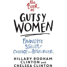 Universal The Book Of Gutsy Women: Favourite Stories Of Courage And Resilience