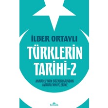 Universal Türklerin Tarihi - 2: Anadolu’nun Bozkırlarından Avrupa’nın Içlerine