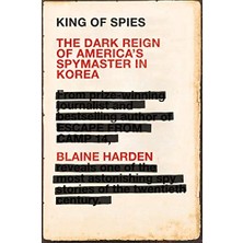 Universal King Of Spies: The Dark Reign Of America's Spymaster In Korea