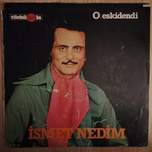 İsmet Nedim Ismet Nedim - O Eskidendi - Dönem Lp
