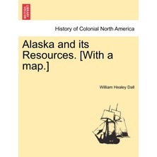 Step Kitap Alaska And Its Resources. [with A Map.]