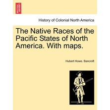 Step Kitap The Native Races Of The Pacific States Of North America. With Maps. Volume I