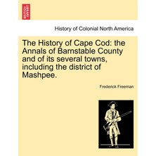 Step Kitap The History Of Cape Cod: The Annals Of Barnstable County And Of Its Several Towns, Including The District Of Mashpee. Vol. I.