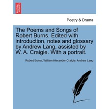 Step Kitap The Poems And Songs Of Robert Burns. Edited With Introduction, Notes And Glossary By Andrew Lang, Assisted By W. A. Craigie. With A Portrait.
