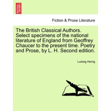 Step Kitap The British Classical Authors. Select Specimens Of The National Literature Of England From Geoffrey Chaucer To The Present Time. Poetry And Prose, By L. H. Second Edition.