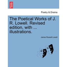 Step Kitap The Poetical Works Of J. R. Lowell. Revised Edition, With ... Illustrations.
