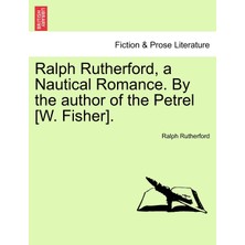 Step Kitap Ralph Rutherford, A Nautical Romance. By The Author Of The Petrel [w. Fisher].