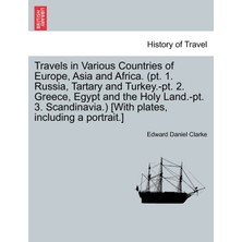 Step Kitap Travels In Various Countries Of Europe, Asia And Africa. (Pt. 1. Russia, Tartary And Turkey.-Pt. 2. Greece, Egypt And The Holy Land.-Pt. 3. Scandinavi