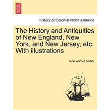 Step Kitap The History And Antiquities Of New England, New York, And New Jersey, Etc. With Illustrations
