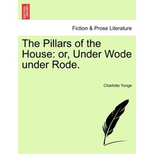 Step Kitap The Pillars Of The House: Or, Under Wode Under Rode. Vol. I.