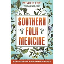 Nzm Store Southern Folk Medicine: Healing Traditions From The Appalachian Fields And Forests