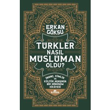Nzm Store Türkler Nasıl Müslüman Oldu ?: Inanç, Kimlik ve Kültür Arasında Bir Dönüşüm Hikayesi