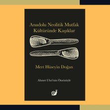 Nzm Store Anadolu Neolitik Mutfak Kültüründe Kaşıklar