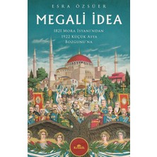 Nzm Store Megali Idea: 1821 Mora Isyanı’ndan 1922 Küçük Asya Bozgunu’na