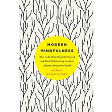 Nzm Store Modern Mindfulness: How To Be More Relaxed, Focused, And Kind While Living In A Fast, Digital, Always-On World