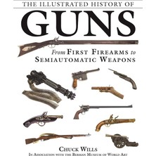 Str Store The Illustrated History Of Guns: From First Firearms To Semiautomatic Weapons