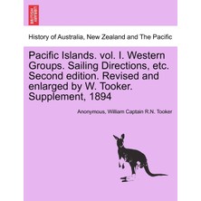 Step Kitap Pacific Islands. Vol. I. Western Groups. Sailing Directions, Etc. Second Edition. Revised And Enlarged By W. Tooker. Supplement, 1894