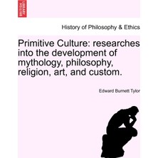 Step Kitap Primitive Culture: Researches Into The Development Of Mythology, Philosophy, Religion, Art, And Custom. Vol. I, Third Edition, Revised