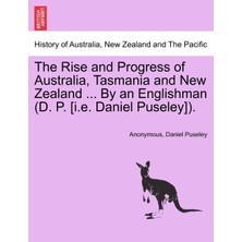 Step Kitap The Rise And Progress Of Australia, Tasmania And New Zealand ... By An Englishman (D. P. [i.e. Daniel Puseley]).