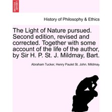 Step Kitap The Light Of Nature Pursued. Second Edition, Revised And Corrected. Together With Some Account Of The Life Of The Author, By Sir H. P. St. J. Mildmay, Bart.
