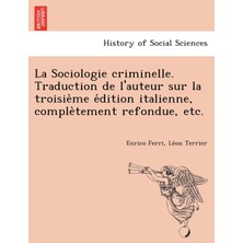 Step Kitap La Sociologie Criminelle. Traduction De L'auteur Sur La Troisième Édition Italienne, Complètement Refondue, Etc.