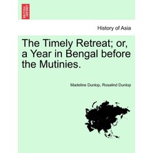Step Kitap The Timely Retreat; Or, A Year In Bengal Before The Mutinies.