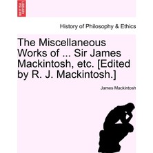 Step Kitap The Miscellaneous Works Of ... Sir James Mackintosh, Etc. [edited By R. J. Mackintosh.]