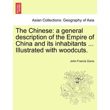 Step Kitap The Chinese: A General Description Of The Empire Of China And Its Inhabitants ... Illustrated With Woodcuts. Volume I