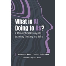 Step Kitap What Is Aı Doing To Us?: A Philosophical Inquiry Into Learning, Thinking, And Being
