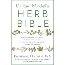 Str Store Dr. Earl Mindell's Herb Bible: Fight Depression And Anxiety, Improve Your Sex Life, Prevent Illness, And Heal Faster―the All-Natural Way
