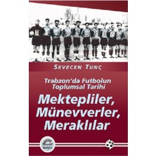 İletişim Yayınları Mektepliler, Münevverler, Meraklılar: Trabzon'da Futbolun Toplumsal Tarihi
