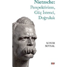 Say Nietzsche: Perspektivizm, Güç Istenci, Doğruluk