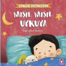 Timaş Çocuk Mışıl Mışıl Uykuya - Günlük Rutinlerim