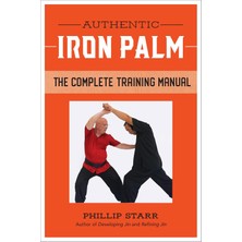 Universal Authentic Iron Palm: The Complete Training Manual